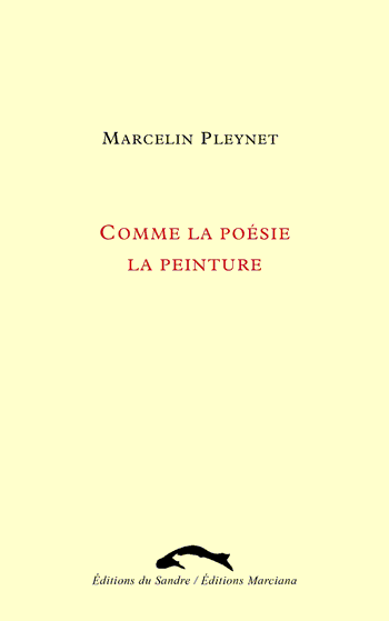 Marcelin Pleynet - Comme la poésie la peinture - Éditions du Sandre / Éditions Marciana